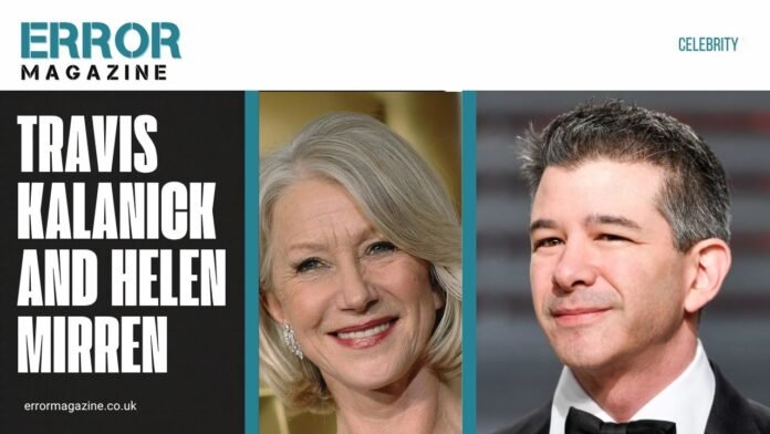 Travis Kalanick and Helen Mirren